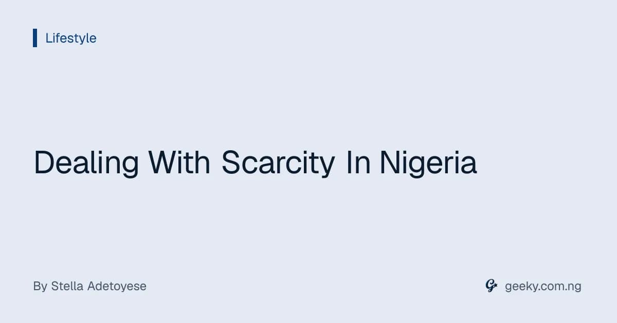 Dealing With Scarcity In Nigeria