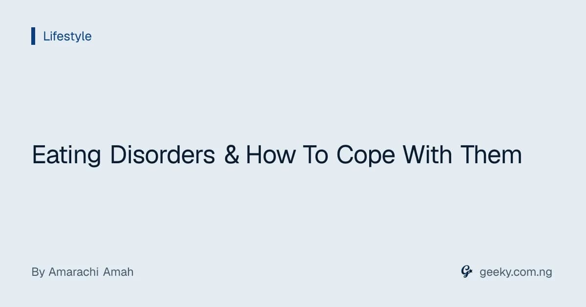 Eating Disorders & How To Cope With Them