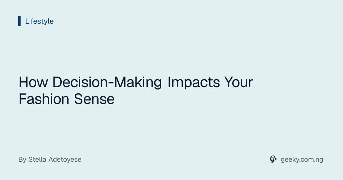How Decision-Making Impacts Your Fashion Sense