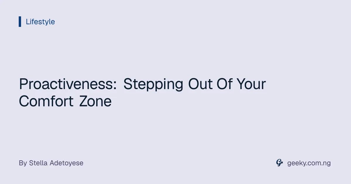 Proactiveness: Stepping Out Of Your Comfort Zone