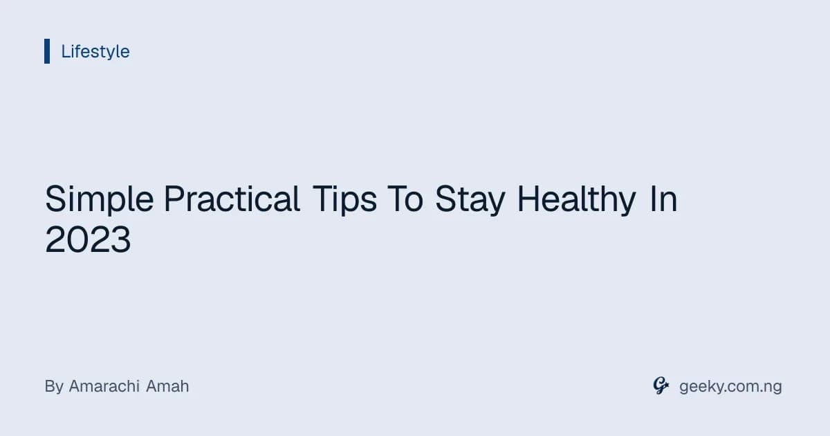 Simple Practical Tips To Stay Healthy In 2023