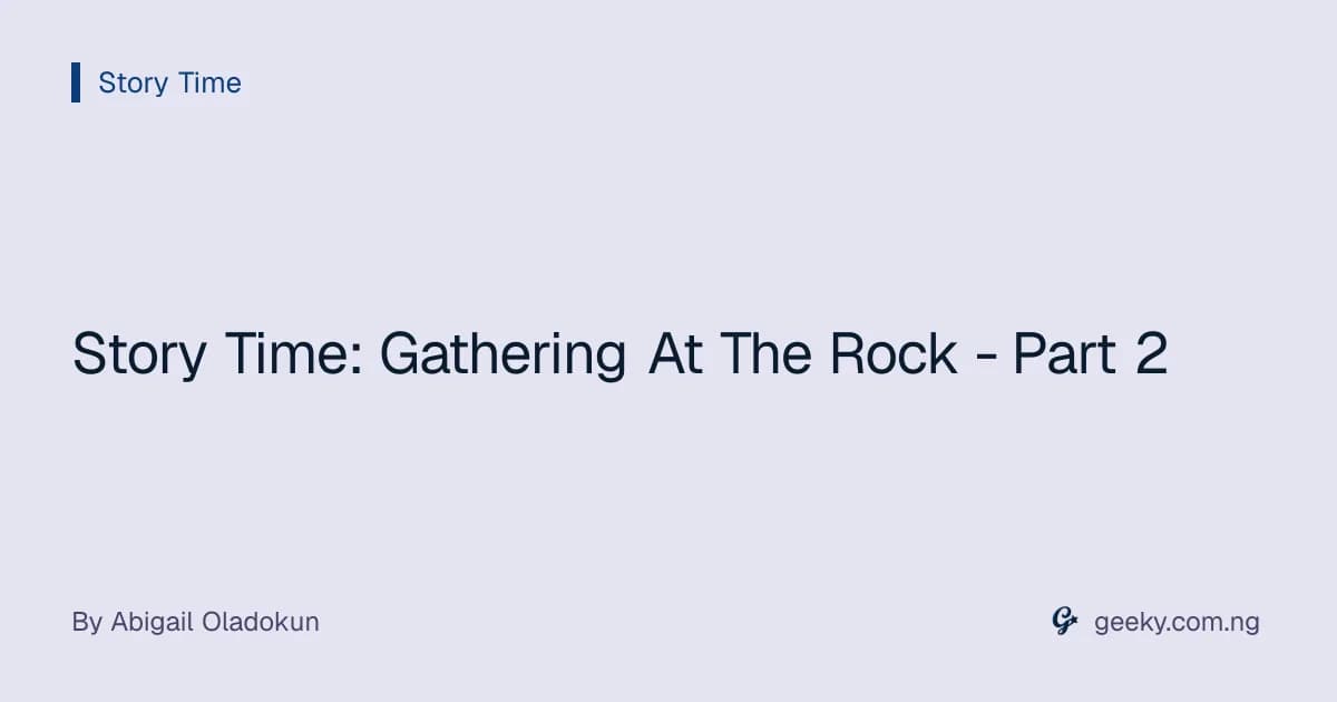 Story Time: Gathering At The Rock - Part 2