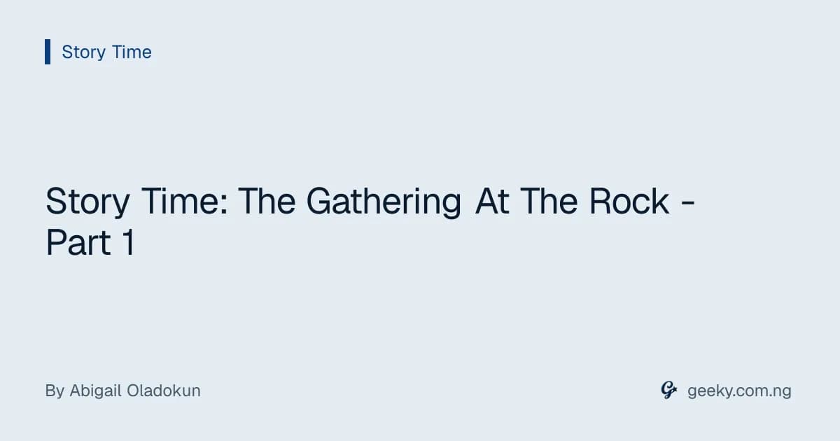 Story Time: The Gathering At The Rock - Part 1