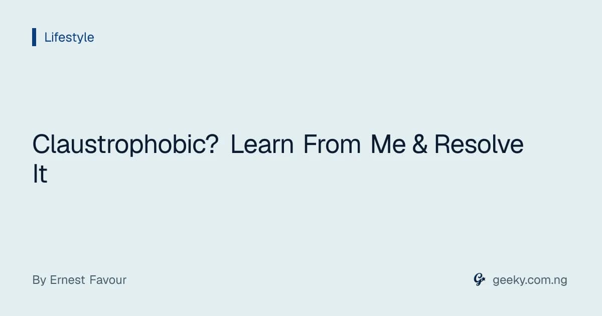 Claustrophobic? Learn From Me & Resolve It