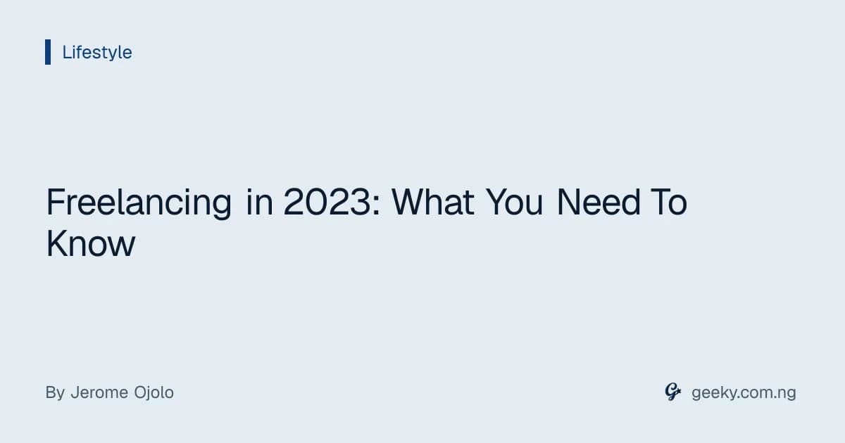 Freelancing in 2023: What You Need To Know