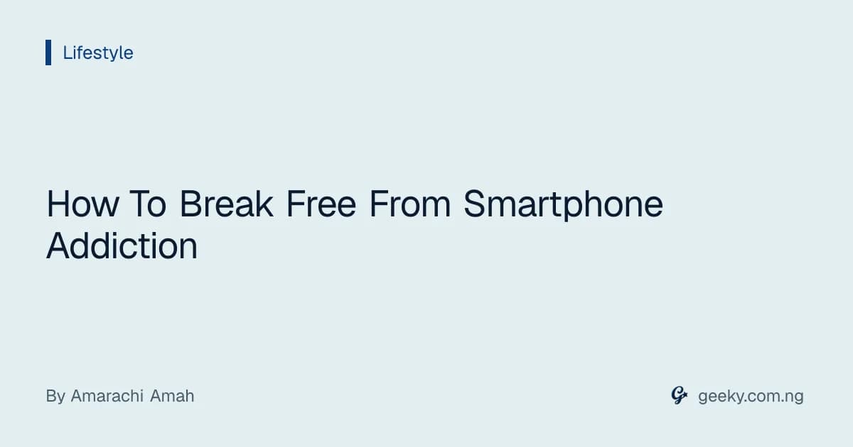 How To Break Free From Smartphone Addiction