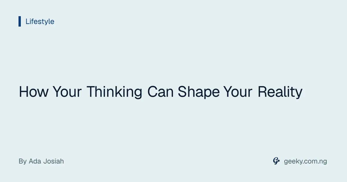 How Your Thinking Can Shape Your Reality