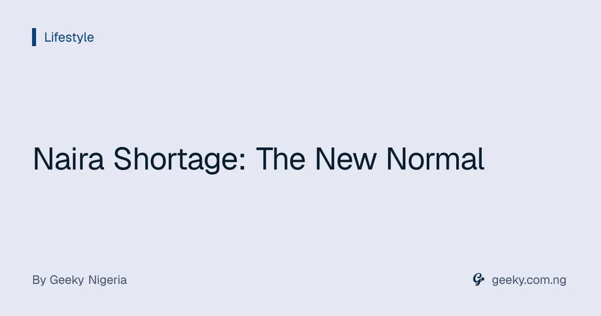 Naira Shortage: The New Normal