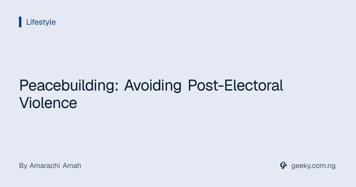 Peacebuilding: Avoiding Post-Electoral Violence