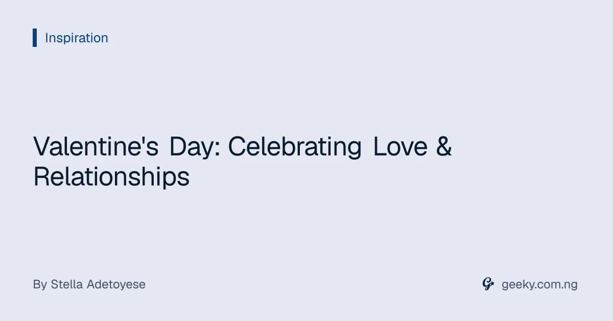 Valentine's Day: Celebrating Love & Relationships