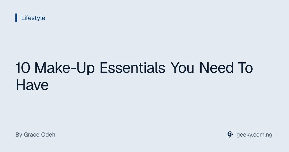 10 Make-Up Essentials You Need To Have