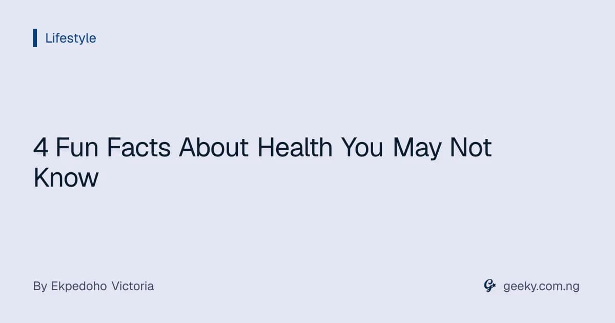 4 Fun Facts About Health You May Not Know