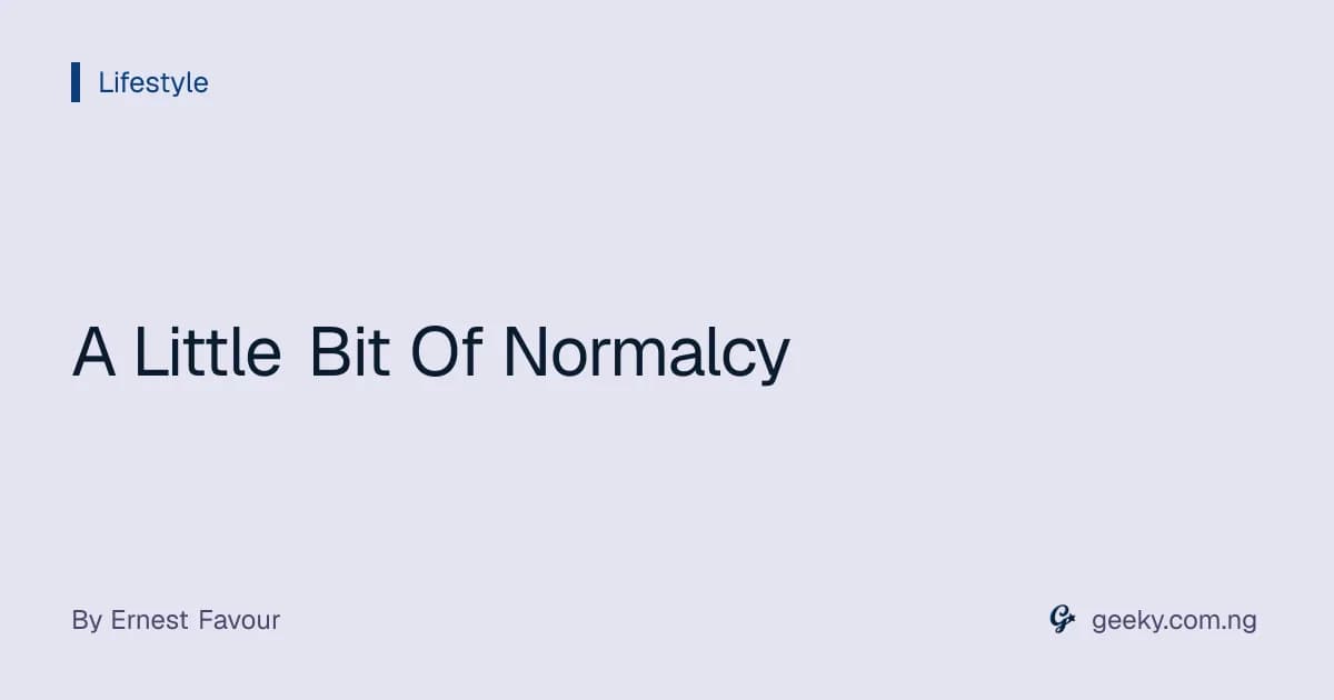 A Little Bit Of Normalcy