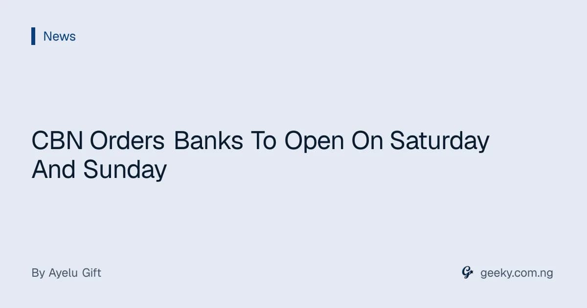 CBN Orders Banks To Open On Saturday And Sunday