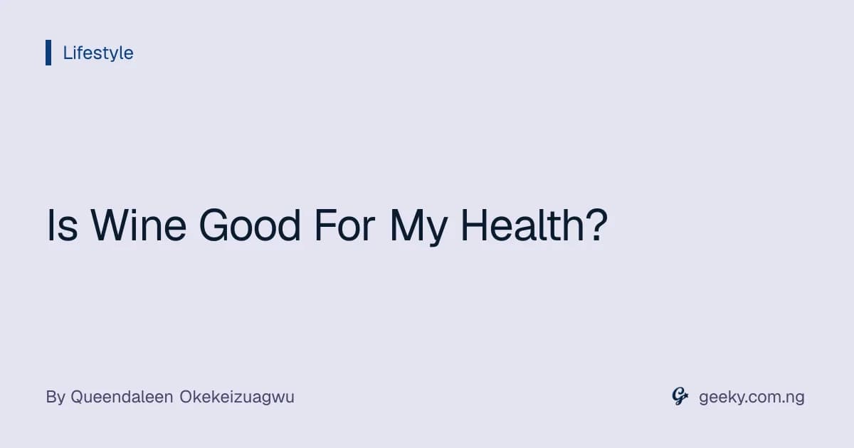 Is Wine Good For My Health?