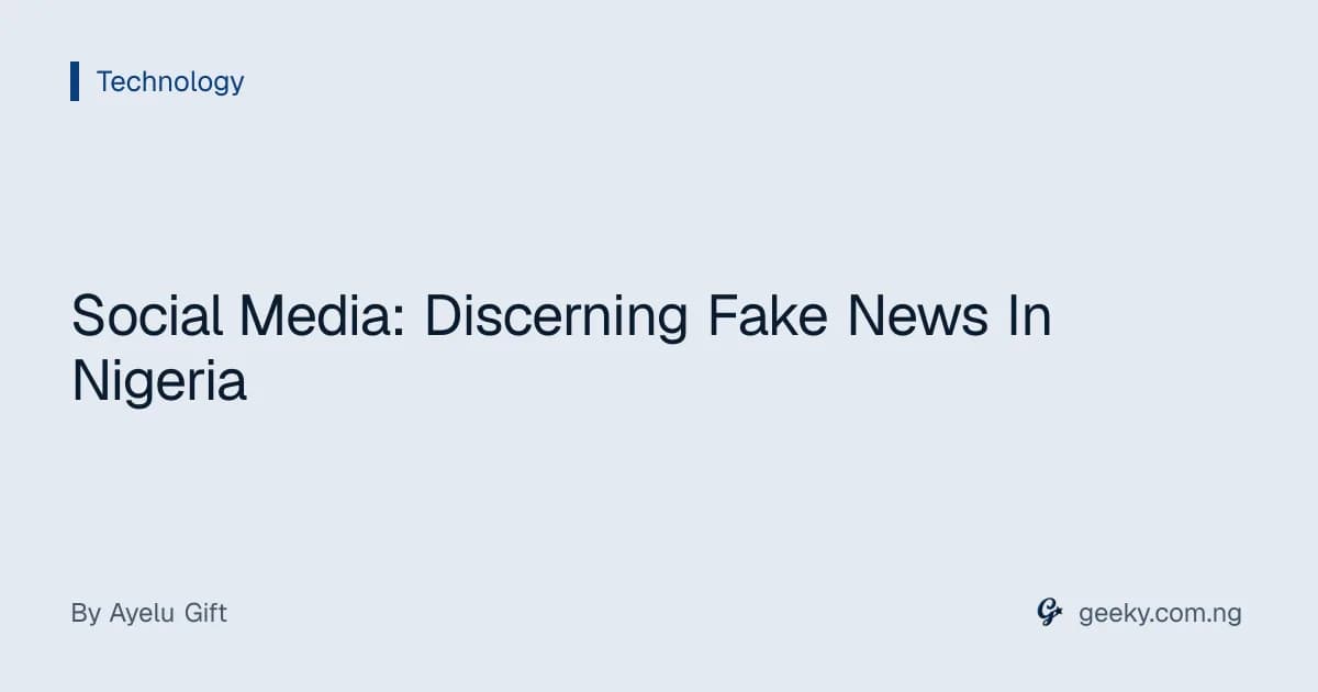 Social Media: Discerning Fake News In Nigeria