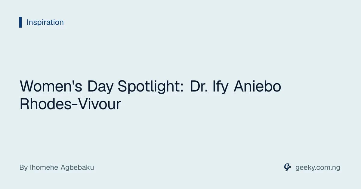 Women's Day Spotlight: Dr. Ify Aniebo Rhodes-Vivour