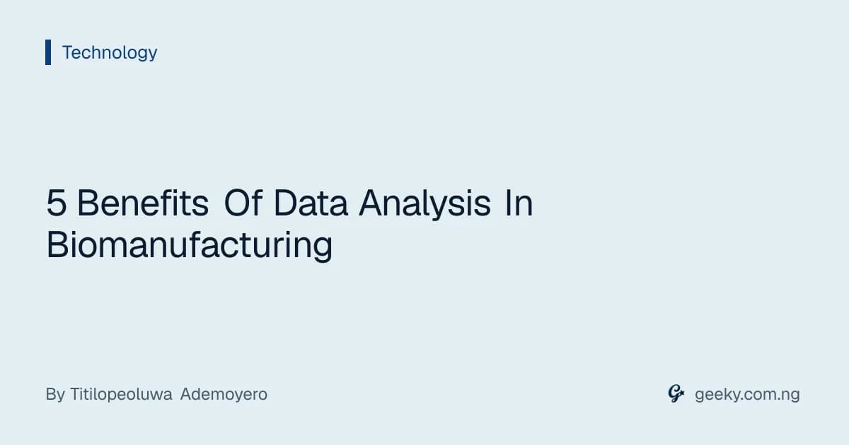 5 Benefits Of Data Analysis In Biomanufacturing