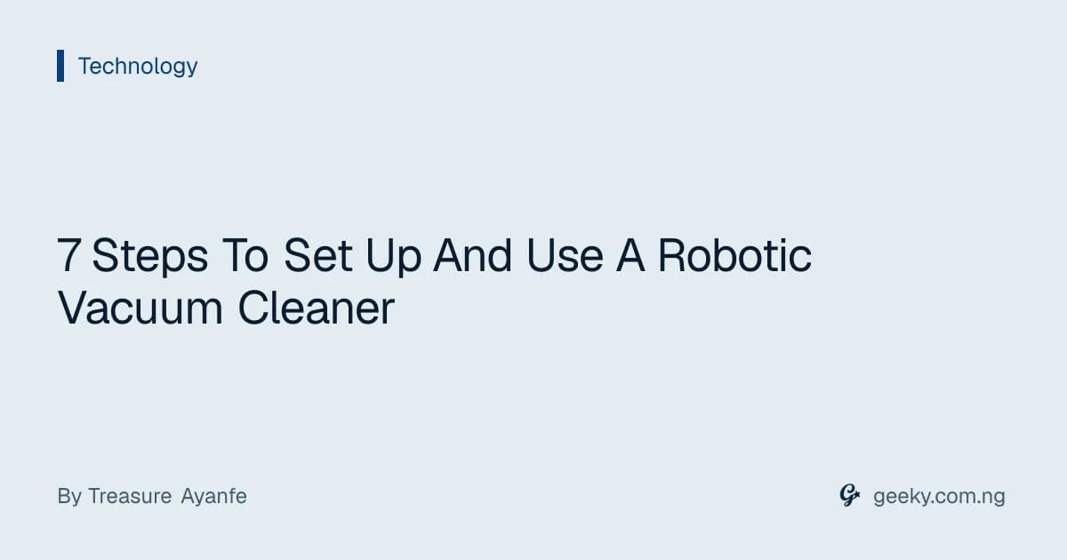 7 Steps To Set Up And Use A Robotic Vacuum Cleaner