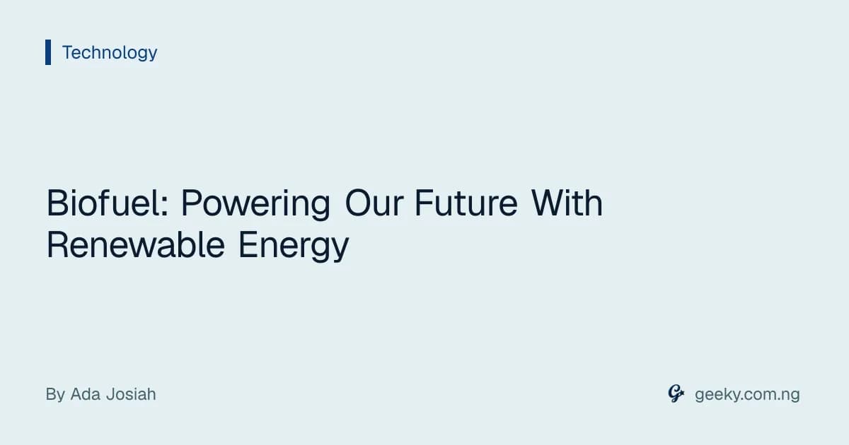 Biofuel: Powering Our Future With Renewable Energy