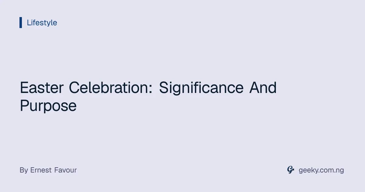 Easter Celebration: Significance And Purpose