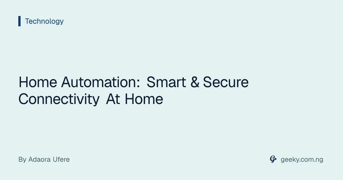 Home Automation: Smart & Secure Connectivity At Home