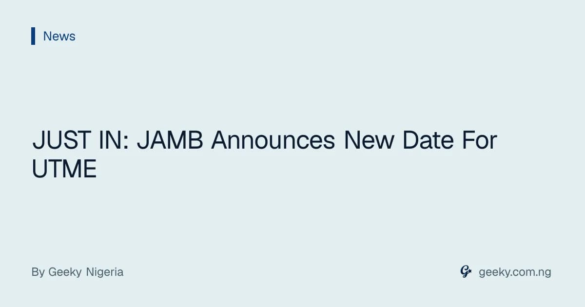 JUST IN: JAMB Announces New Date For UTME