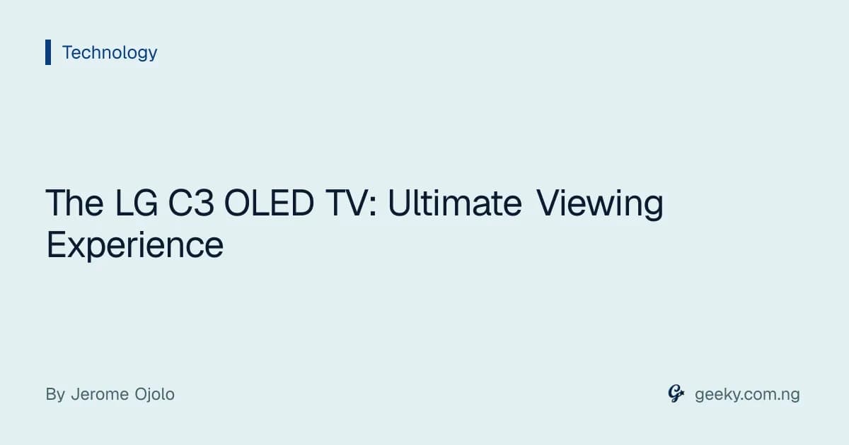 The LG C3 OLED TV: Ultimate Viewing Experience