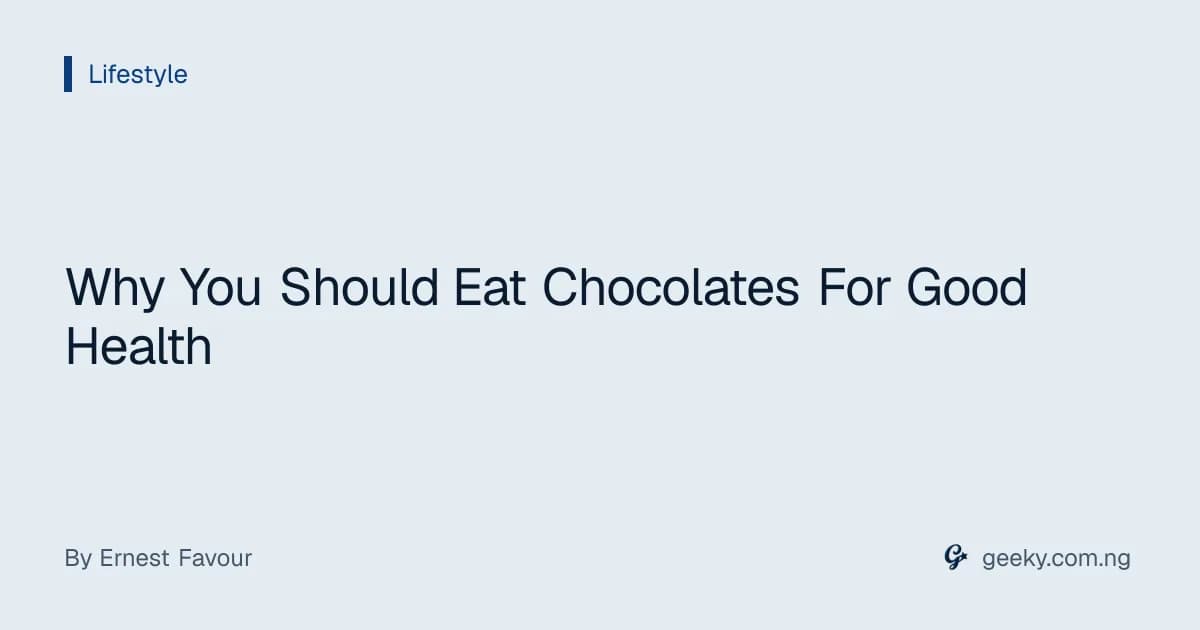 Why You Should Eat Chocolates For Good Health