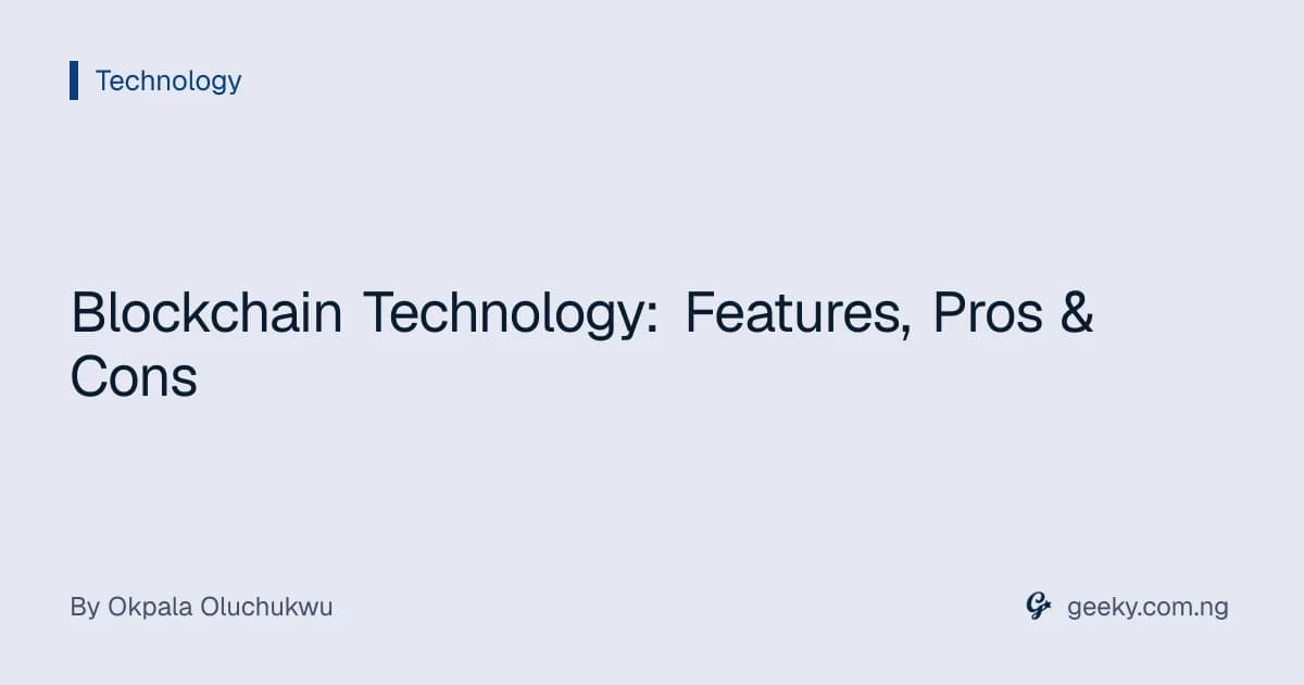 Blockchain Technology: Features, Pros & Cons