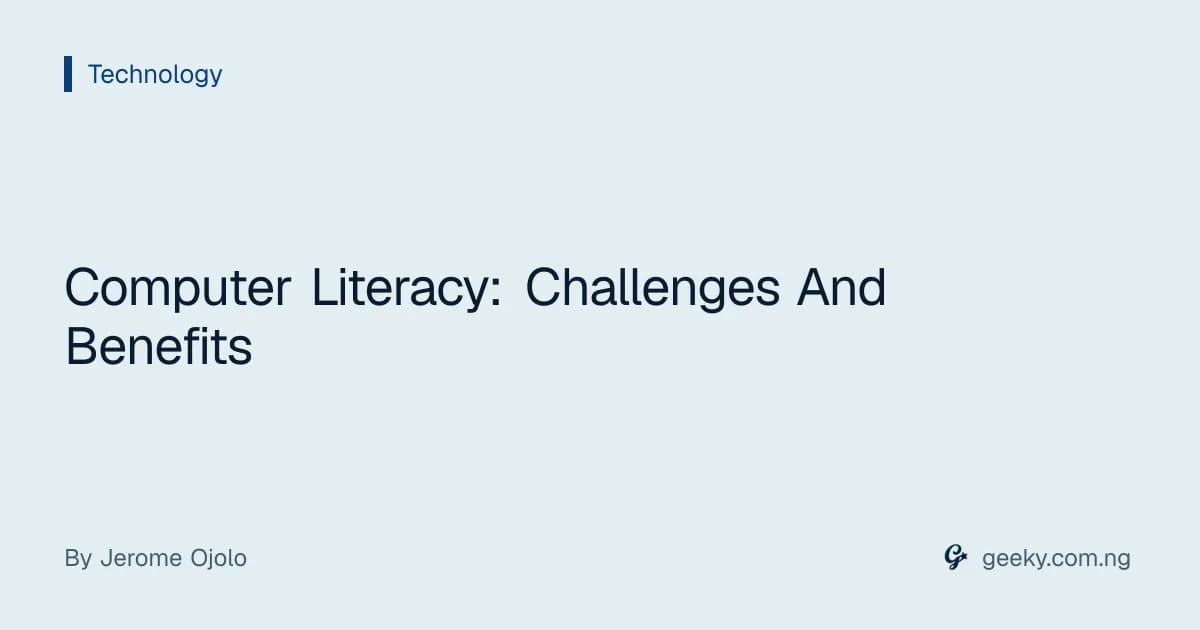 Computer Literacy: Challenges And Benefits