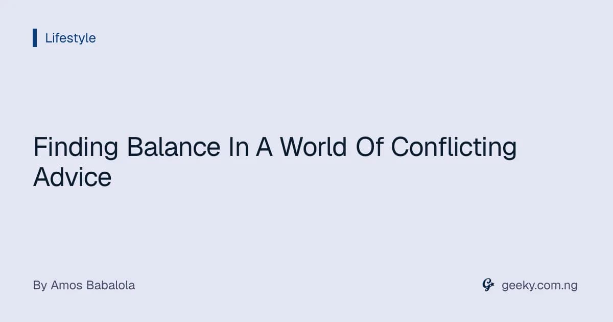 Finding Balance In A World Of Conflicting Advice