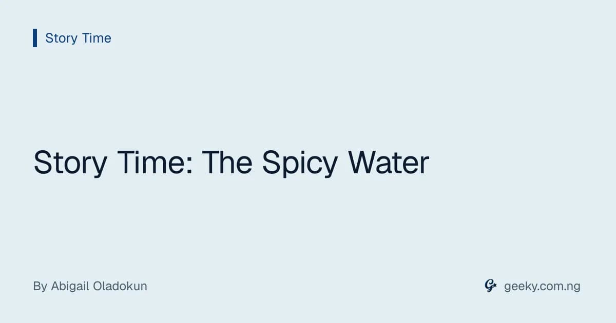 Story Time: The Spicy Water