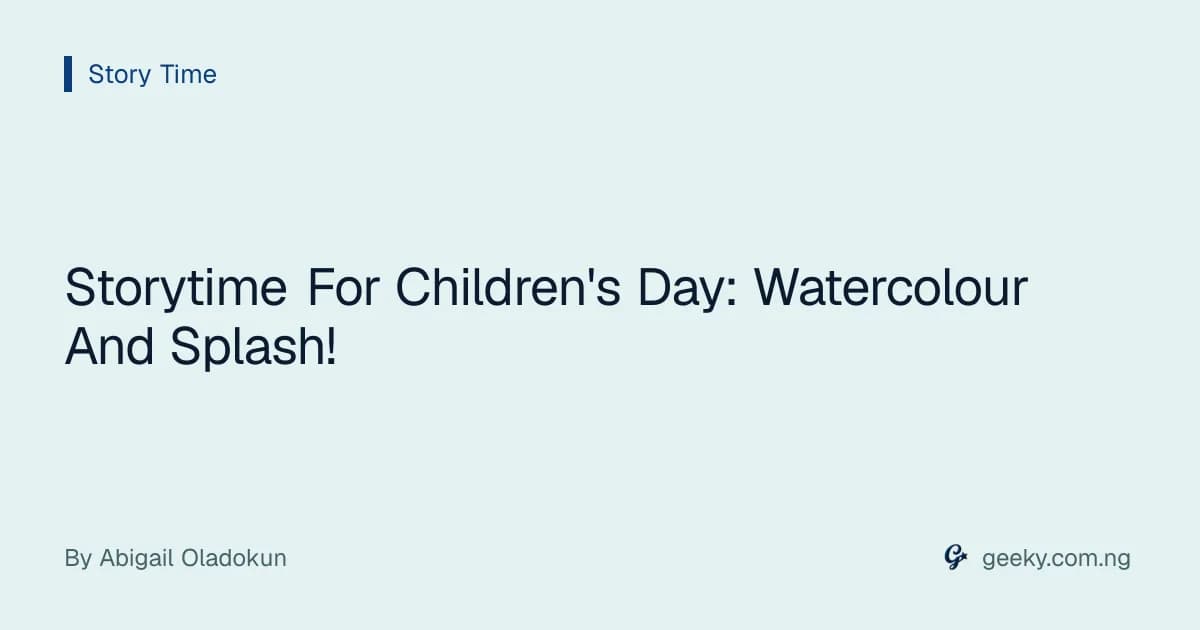 Storytime For Children's Day: Watercolour And Splash!