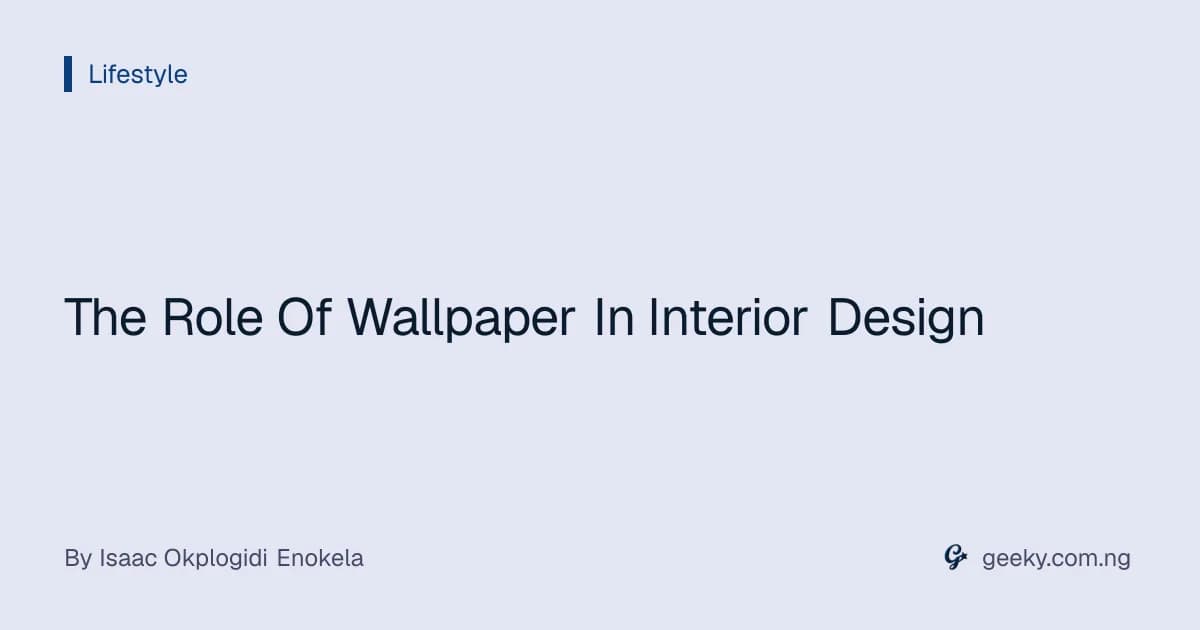 The Role Of Wallpaper In Interior Design
