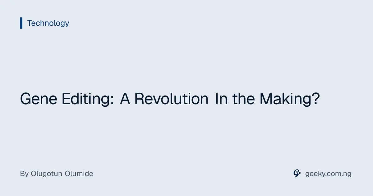 Gene Editing: A Revolution In the Making?