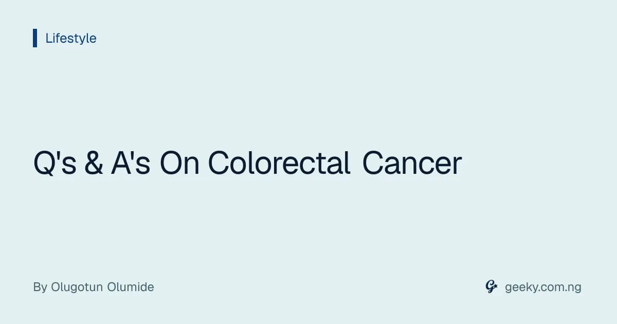 Q's & A's On Colorectal Cancer