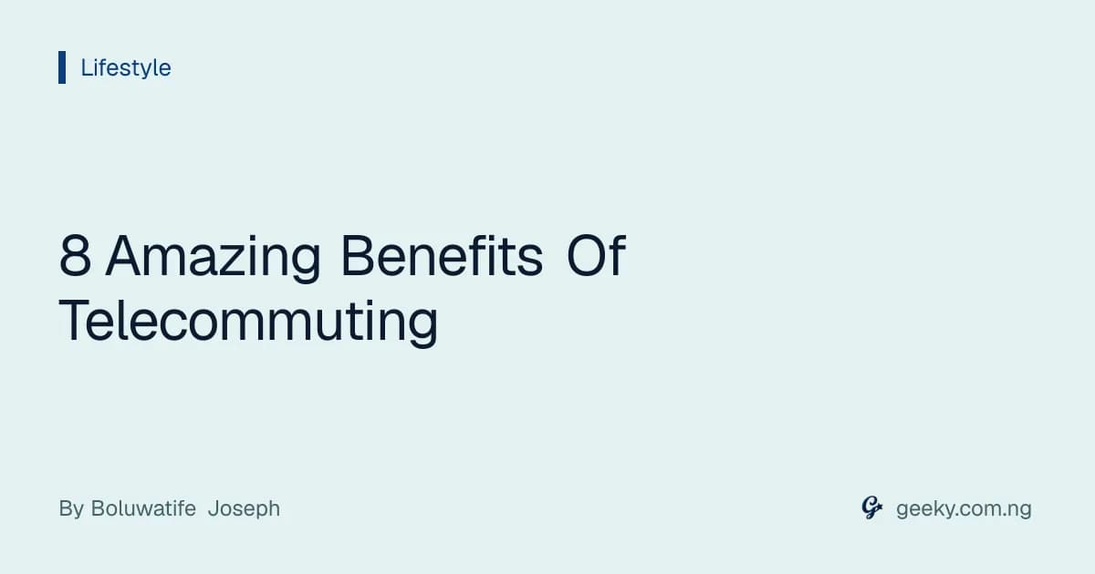 8 Amazing Benefits Of Telecommuting