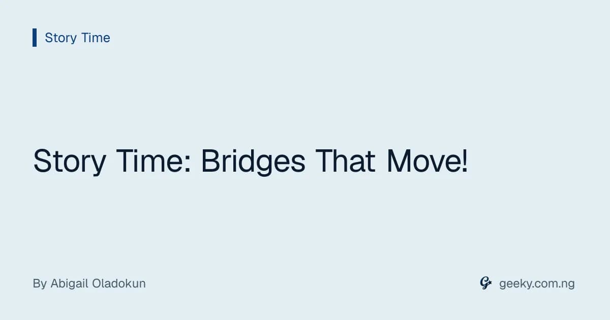 Story Time: Bridges That Move!