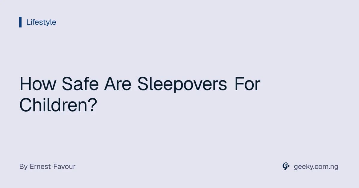 How Safe Are Sleepovers For Children?