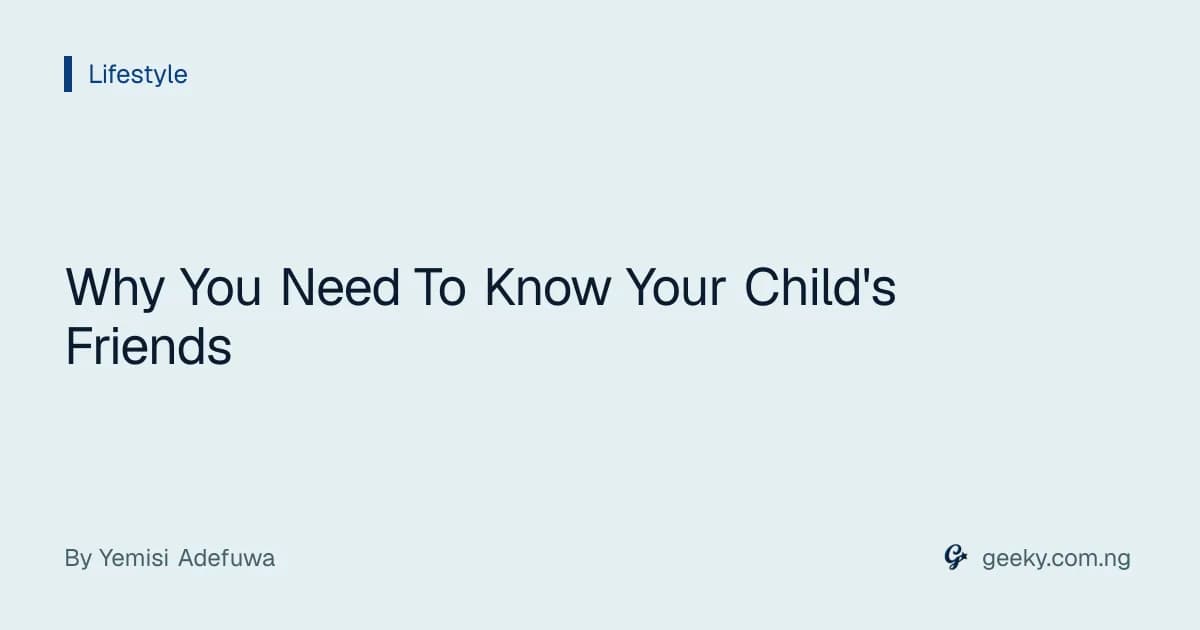 Why You Need To Know Your Child's Friends