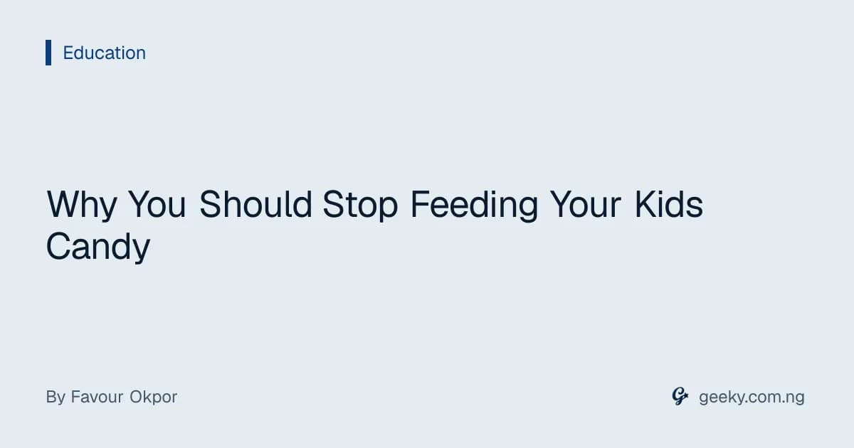 Why You Should Stop Feeding Your Kids Candy