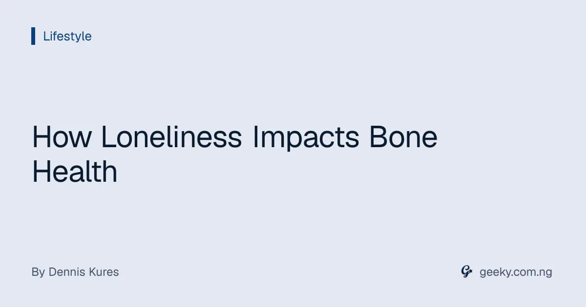 How Loneliness Impacts Bone Health