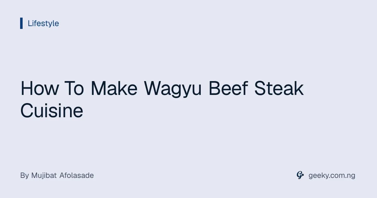 How To Make Wagyu Beef Steak Cuisine