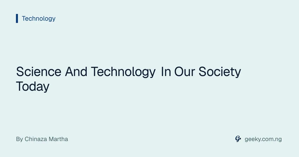 Science And Technology In Our Society Today