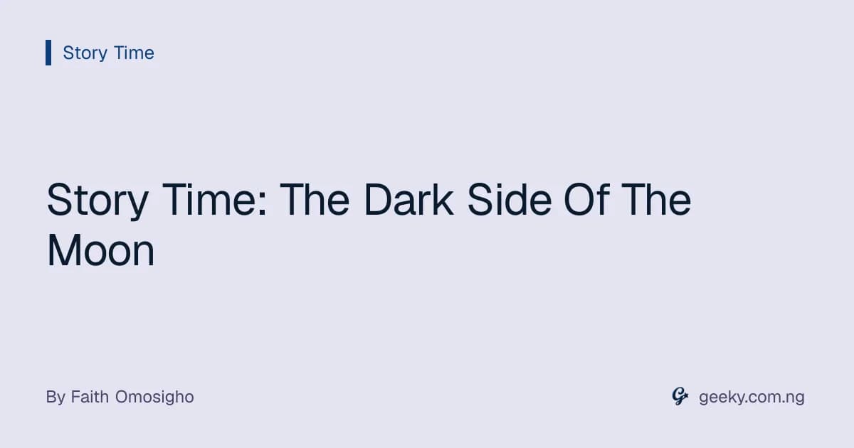 Story Time: The Dark Side Of The Moon