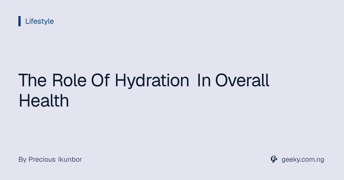 The Role Of Hydration In Overall Health