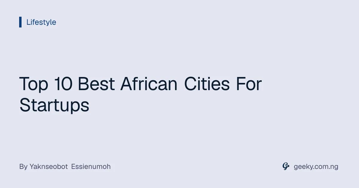 Top 10 Best African Cities For Startups