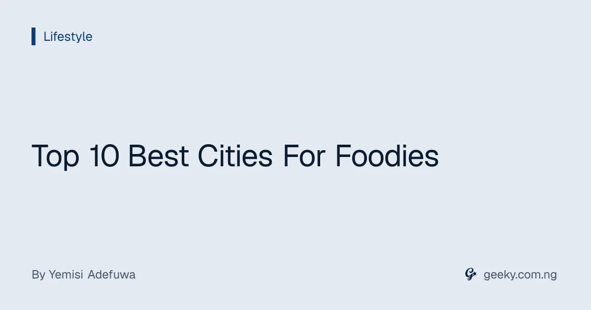 Top 10 Best Cities For Foodies