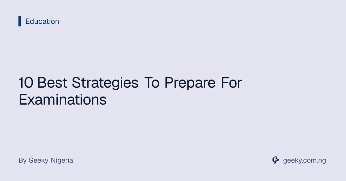 10 Best Strategies To Prepare For Examinations